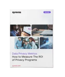 Data Privacy Metrics: How to Measure The ROI of Privacy Programs